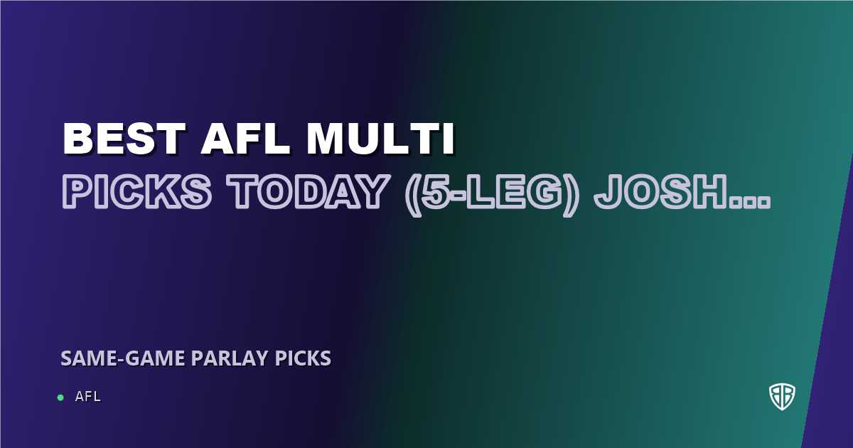 AFL news: Best AFL Multi Picks Today, Saturday 05/31 (5-Leg) Josh Treacy Prop Focus: High Probability Plays