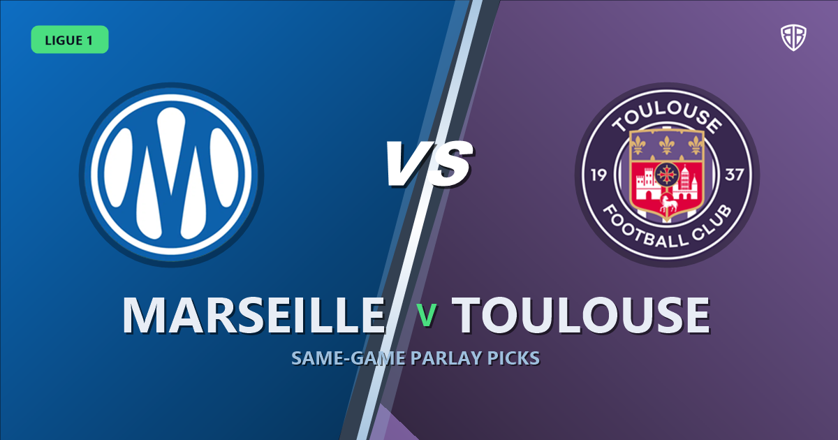Ligue 1: Marseille vs Toulouse Prediction & Same Game Parlay picks Top SGP: Smart Betting Angles