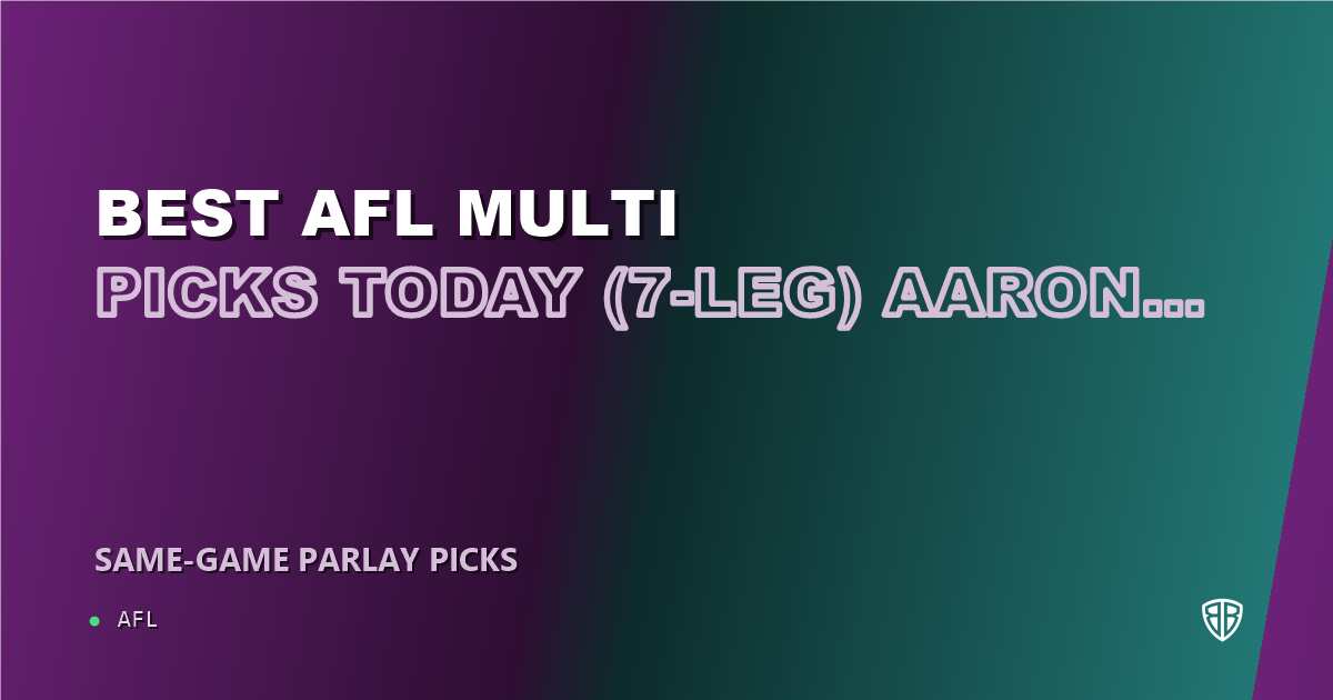 AFL news: Best AFL Multi Picks Today, Friday 08/29 (7-Leg) Aaron Cadman Prop Focus: High Probability Plays