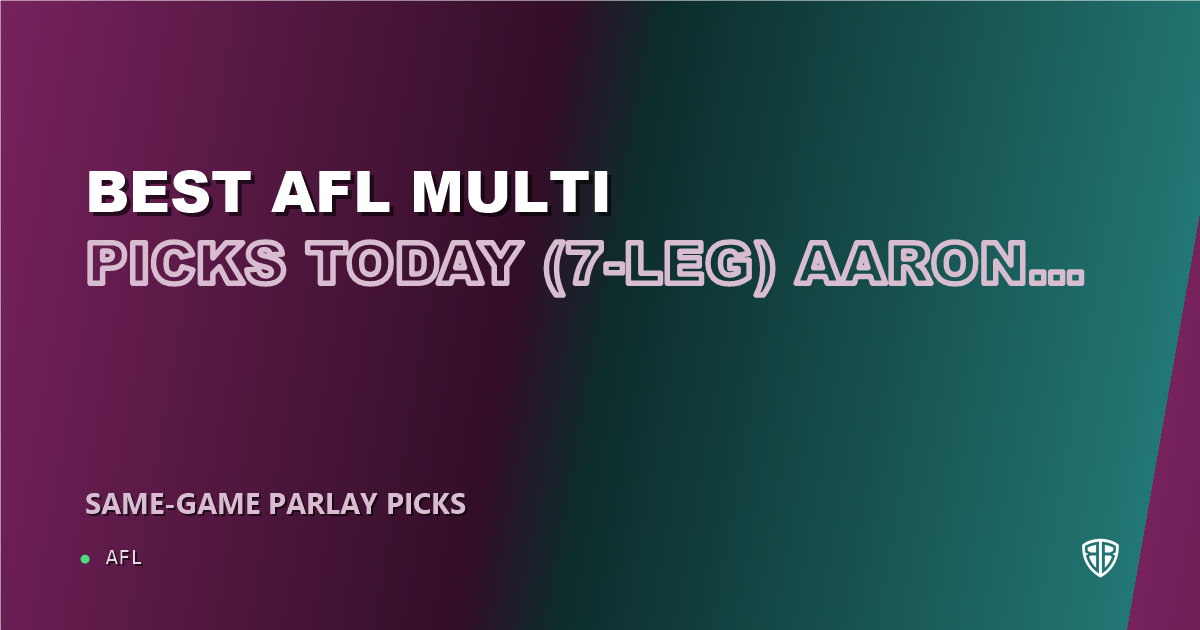 AFL news: Best AFL Multi Picks Today, Friday 09/05 (7-Leg) Aaron Cadman Prop Focus: Expert Footy Selections