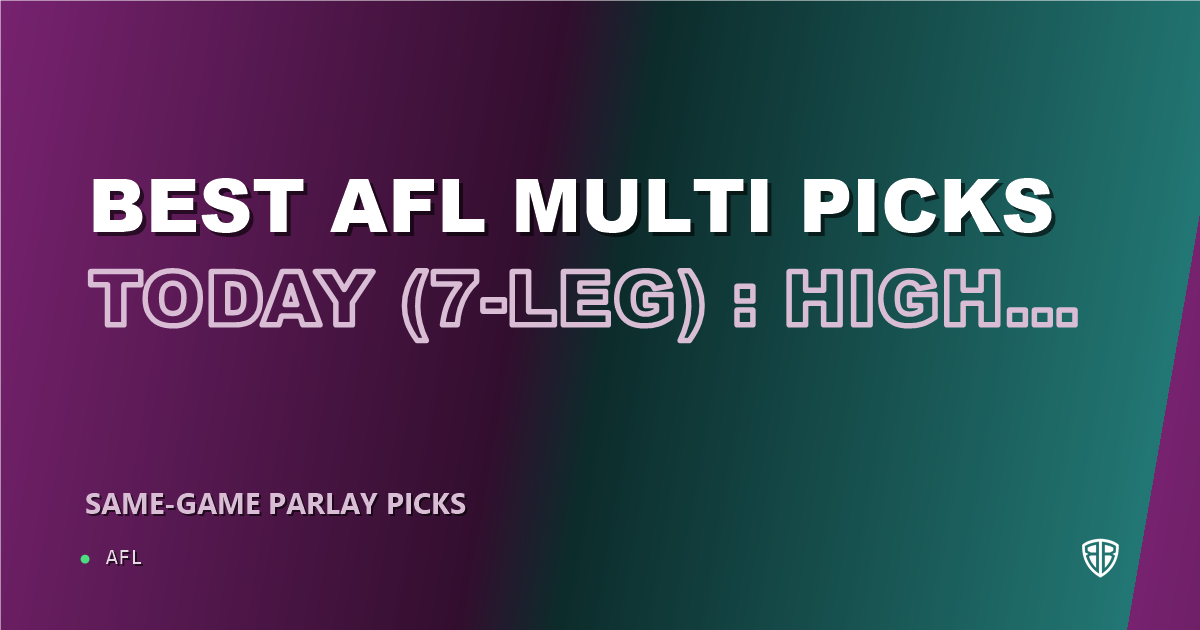 AFL news: Best AFL Multi Picks Today, Wednesday 09/10 (7-Leg) : High Probability Plays