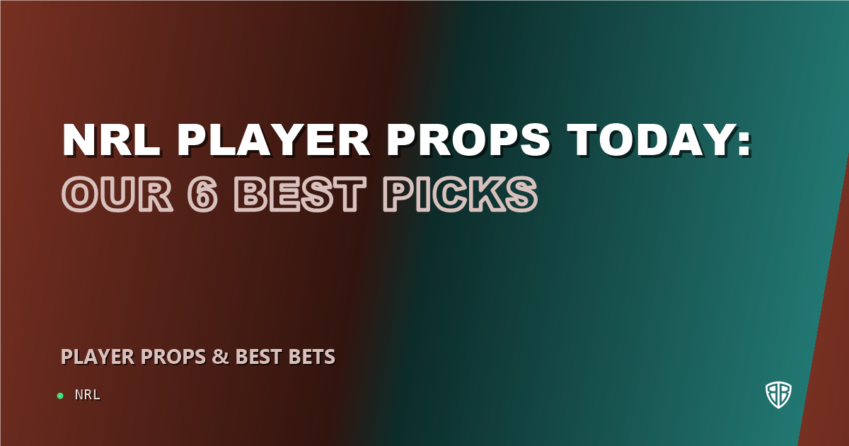 NRL player props today: our 6 best picks (September 4, 2026)