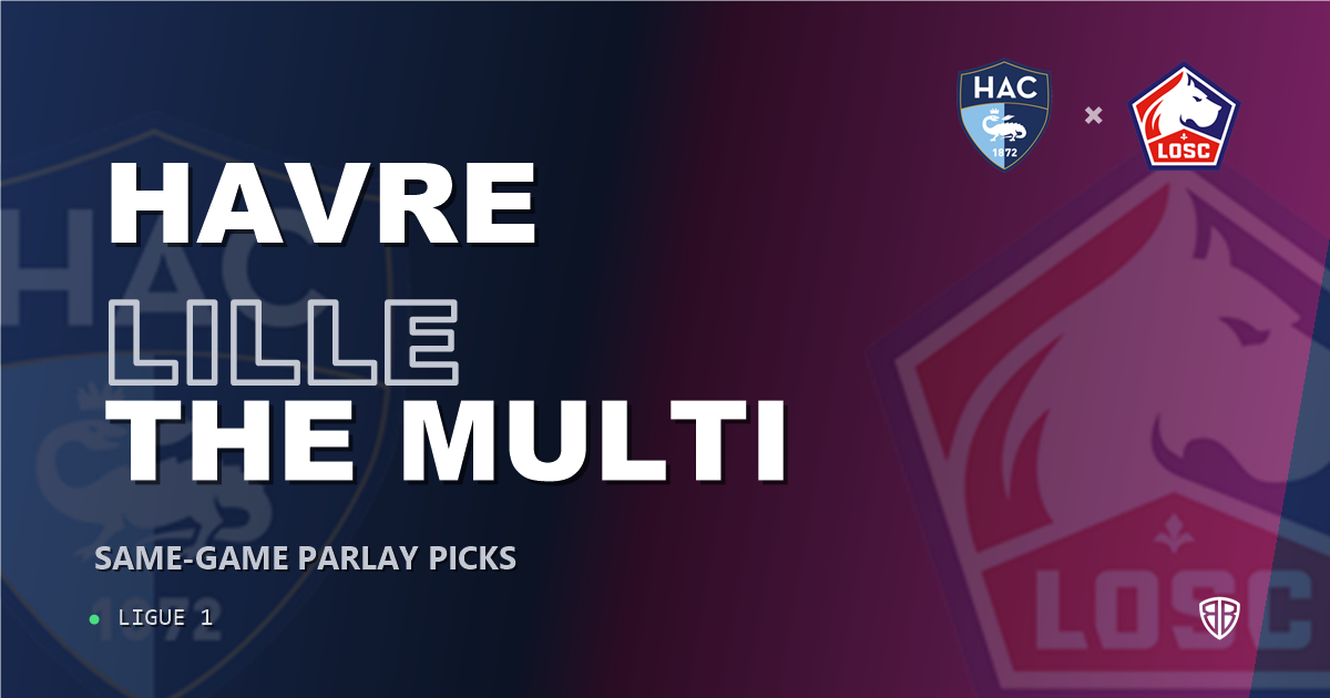 Ligue 1: Le Havre vs Lille Prediction & Same Game Parlay picks Value Parlay: Analytics Breakdown