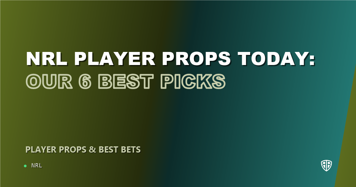 NRL news: NRL player props today: our 6 best picks (September 6, 2026)