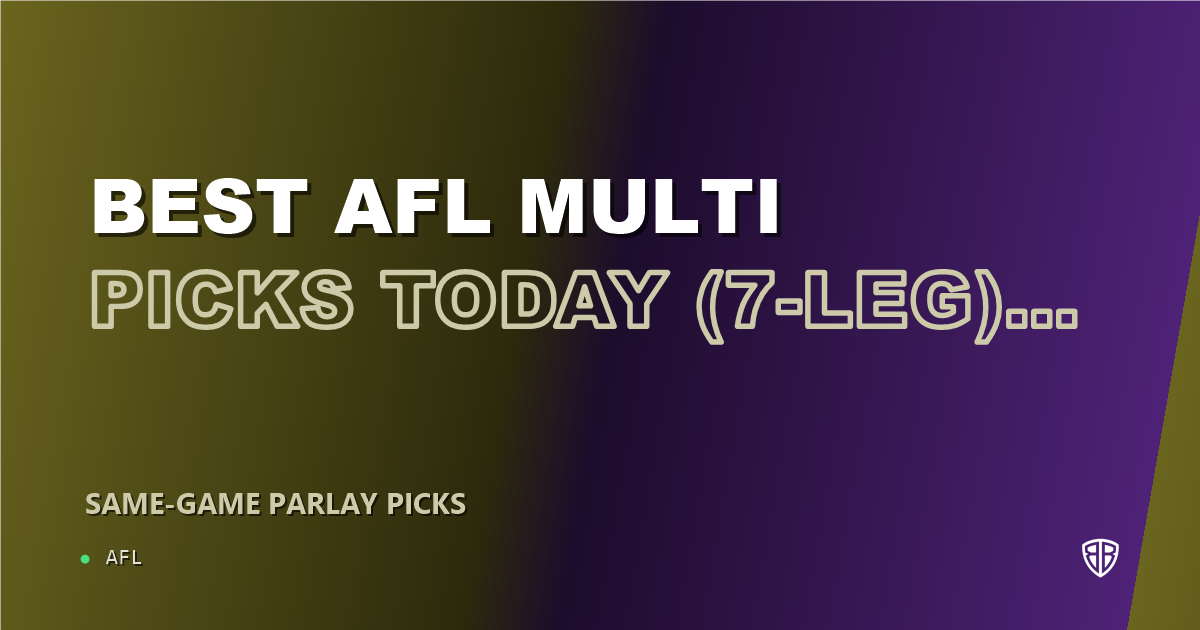 AFL news: Best AFL Multi Picks Today, Thursday 09/25 (7-Leg) Featuring Shannon Neale!: Calculated Risk, High Reward