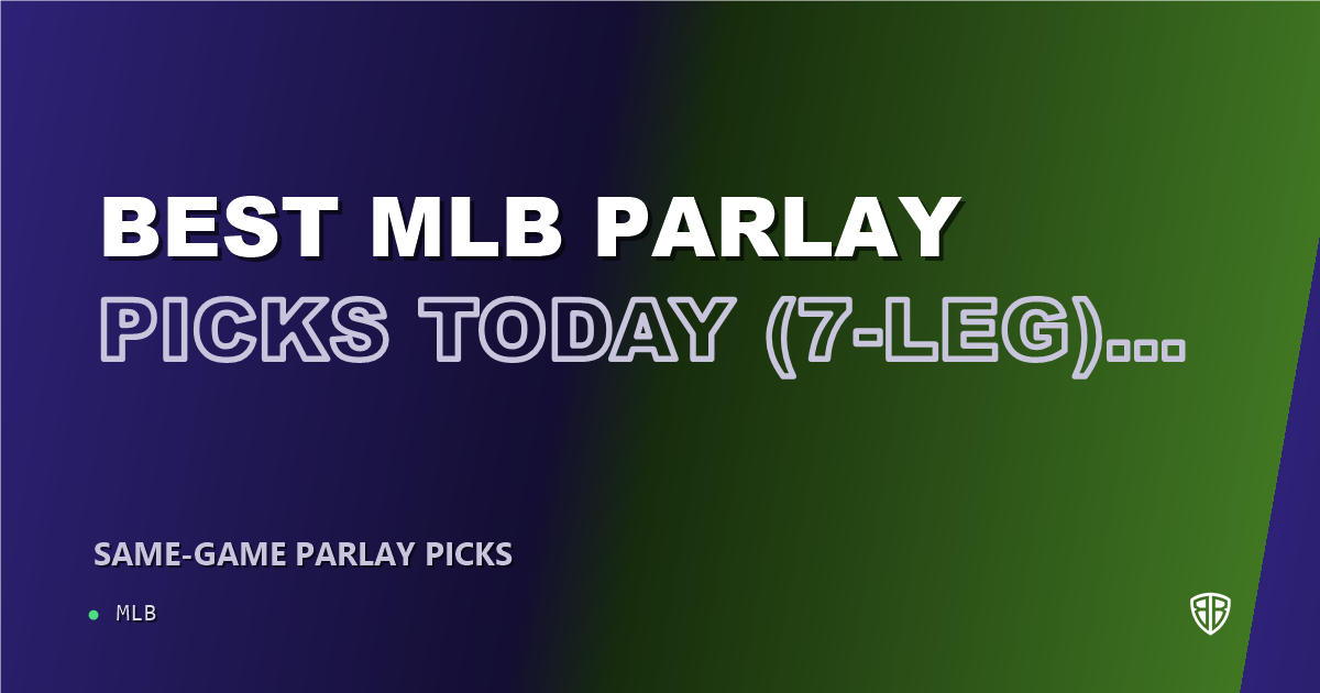 Best MLB Parlay Picks Today, Sunday 05/25 (7-Leg): Calculated Risk, High Reward