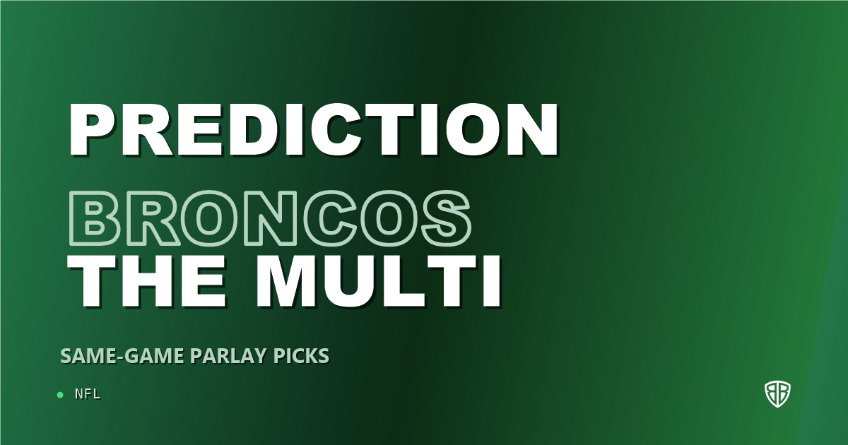 Denver Broncos vs Cincinnati Bengals Prediction & Same Game Parlay Picks: Expert Analysis