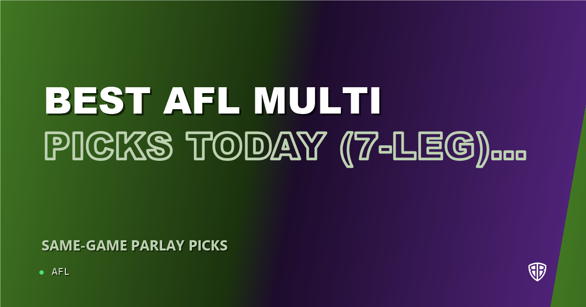 AFL news: Best AFL Multi Picks Today, Saturday 03/21 (7-Leg) Featuring Mason Redman!: Maximize Your Winnings