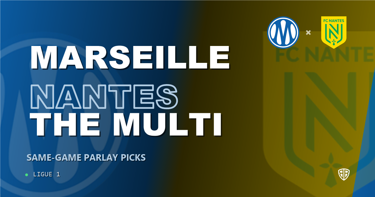 Ligue 1: Marseille vs Nantes Prediction & Same Game Parlay picks Top SGP: Smart Betting Angles