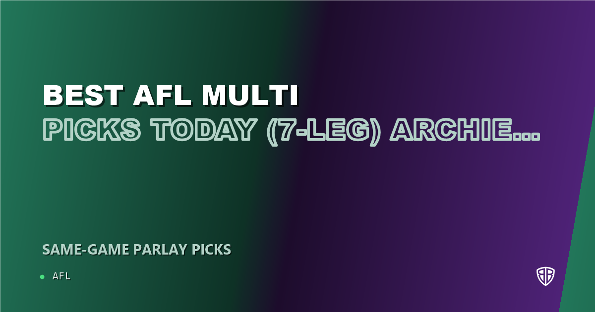 AFL news: Best AFL Multi Picks Today, Friday 06/12 (7-Leg) Archie Roberts Prop Focus: Beat the Bookies