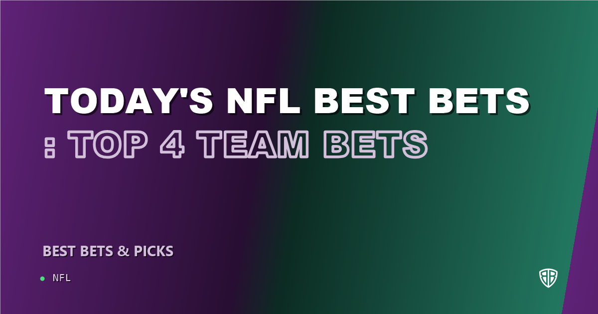 Today's NFL Best Bets: Top 4 Team Bets