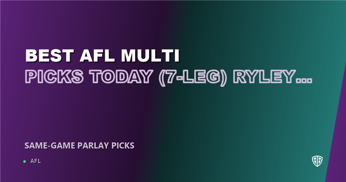 AFL news: Best AFL Multi Picks Today, Tuesday 06/30 (7-Leg) Ryley Sanders Prop Focus: Maximize Your Winnings