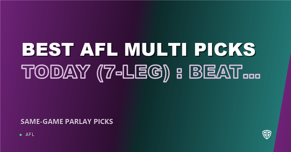 AFL news: Best AFL Multi Picks Today, Wednesday 07/01 (7-Leg) : Beat the Bookies