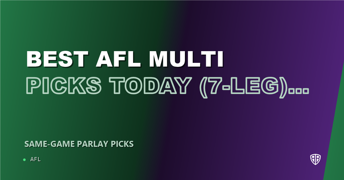 AFL news: Best AFL Multi Picks Today, Friday 07/03 (7-Leg) : Calculated Risk, High Reward