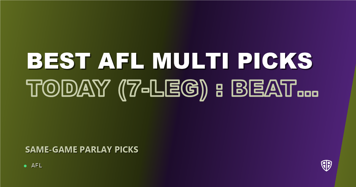 AFL news: Best AFL Multi Picks Today, Monday 07/13 (7-Leg) : Beat the Bookies