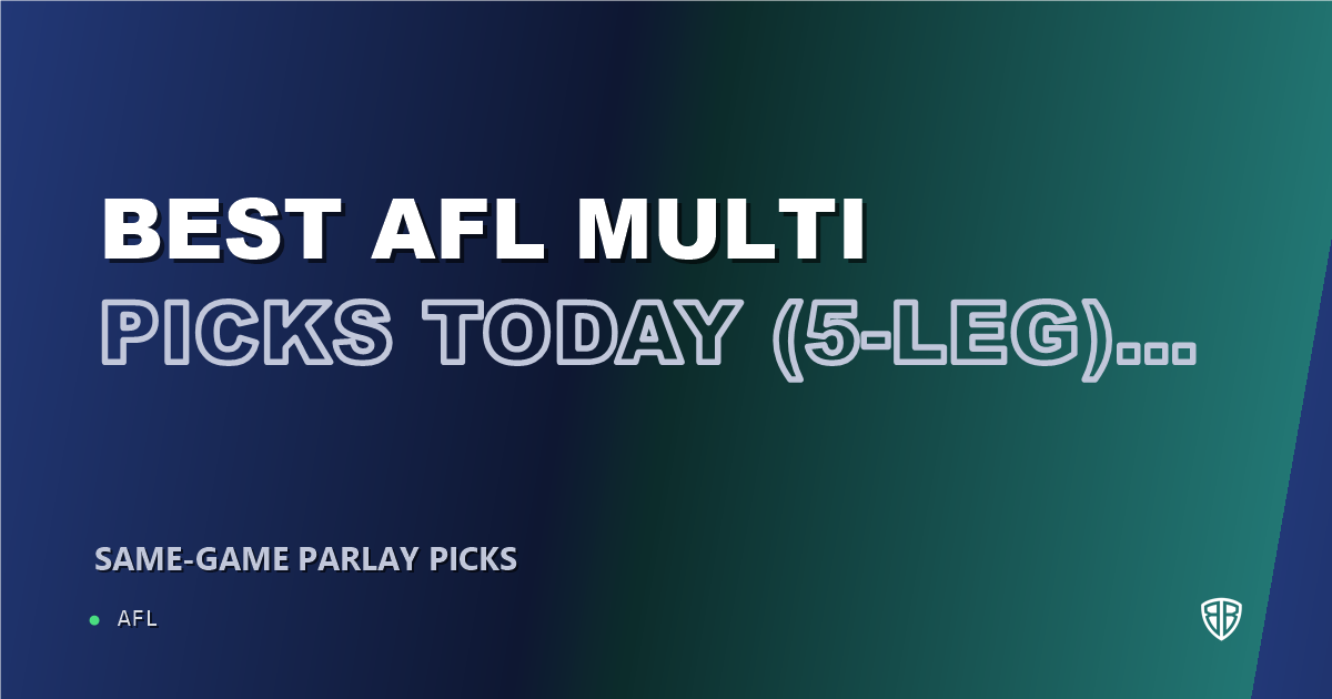 AFL news: Best AFL Multi Picks Today, Saturday 07/18 (5-Leg) : Expert Footy Selections