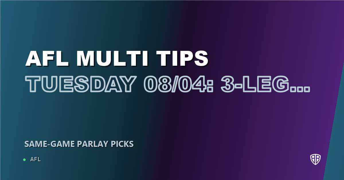 AFL news: AFL Multi Tips Tuesday 08/04: 3-Leg Parlay & Predictions