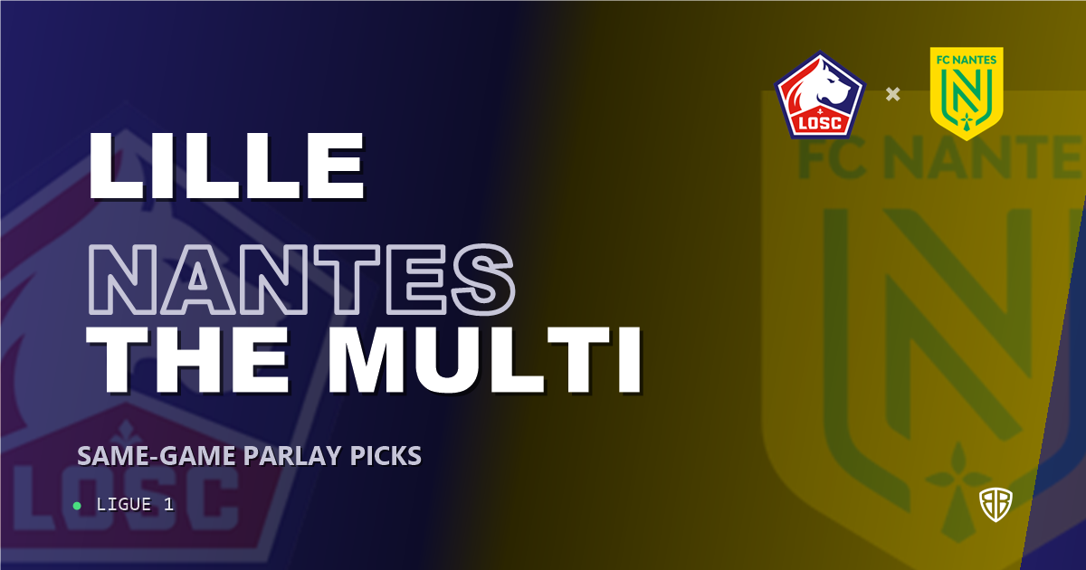 Ligue 1: Lille vs Nantes Prediction & Same Game Parlay picks Value Parlay: Analytics Breakdown