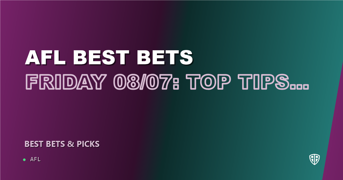 AFL news: AFL Best Bets Friday 08/07: Top Tips, Predictions & Odds