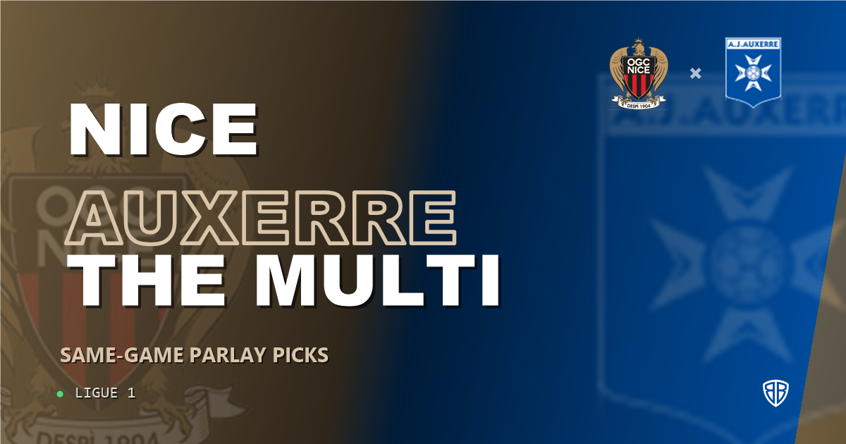 Ligue 1: Nice vs Auxerre Prediction & Same Game Parlay picks Top SGP: Smart Betting Angles