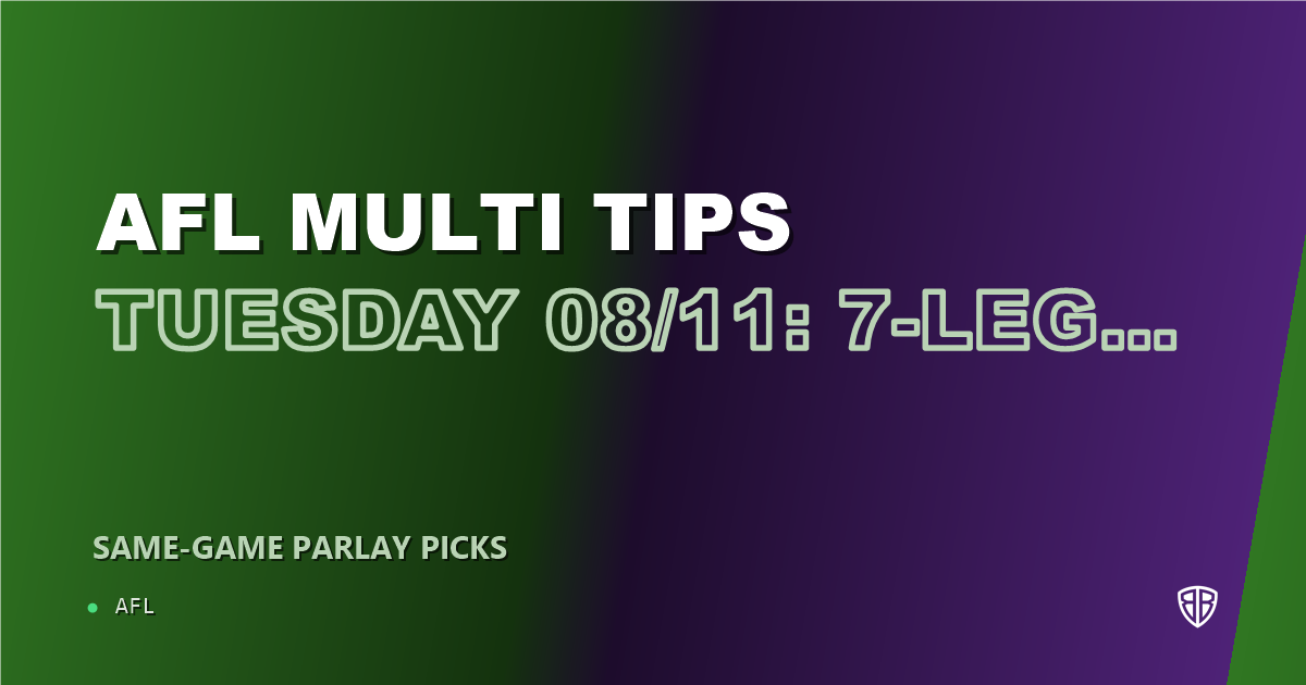 AFL news: AFL Multi Tips Tuesday 08/11: 7-Leg Parlay & Predictions