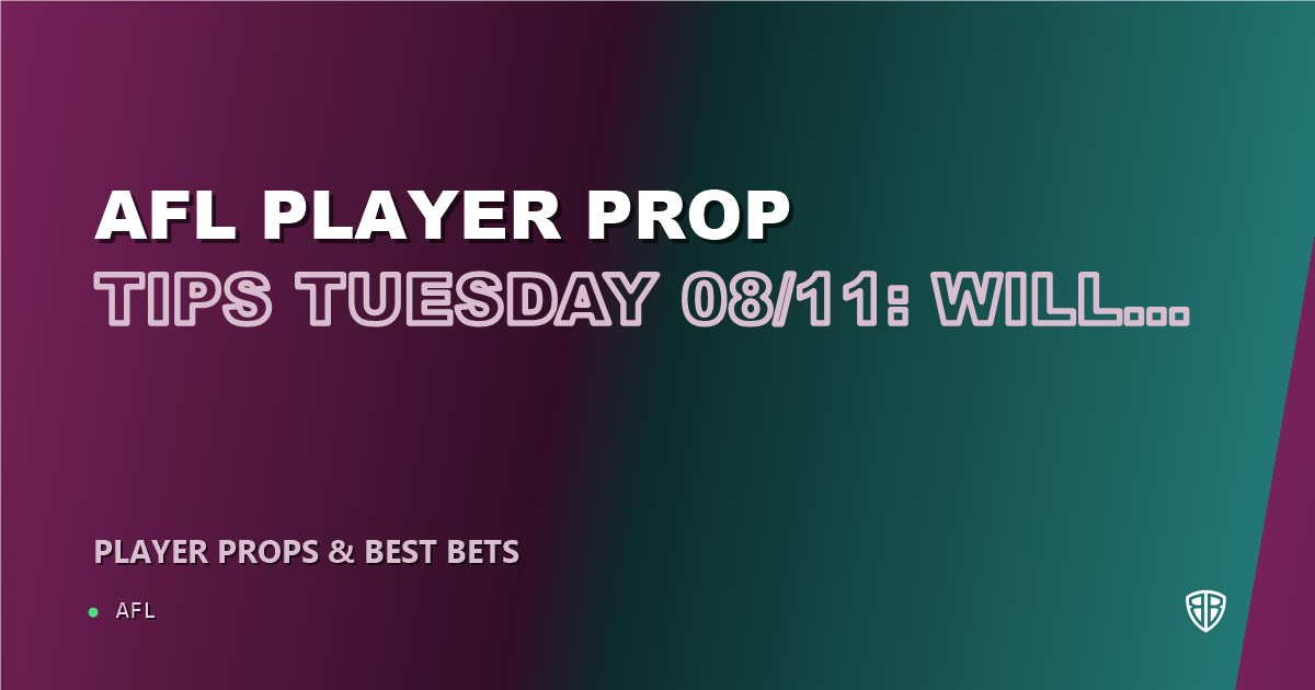 AFL news: AFL Player Prop Tips Tuesday 08/11: Will Ashcroft & More
