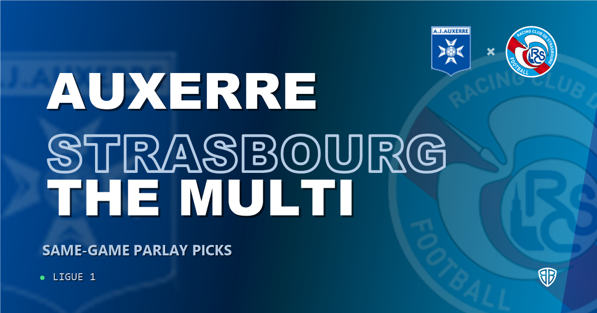 Ligue 1: Auxerre vs Strasbourg Prediction & Same Game Parlay picks Top SGP: Our Expert Ligue 1 Analysis