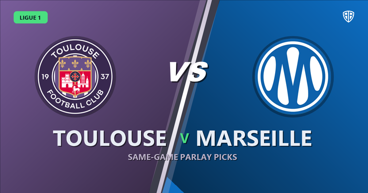 Ligue 1: Toulouse vs Marseille Prediction & Same Game Parlay picks Top SGP: Smart Betting Angles