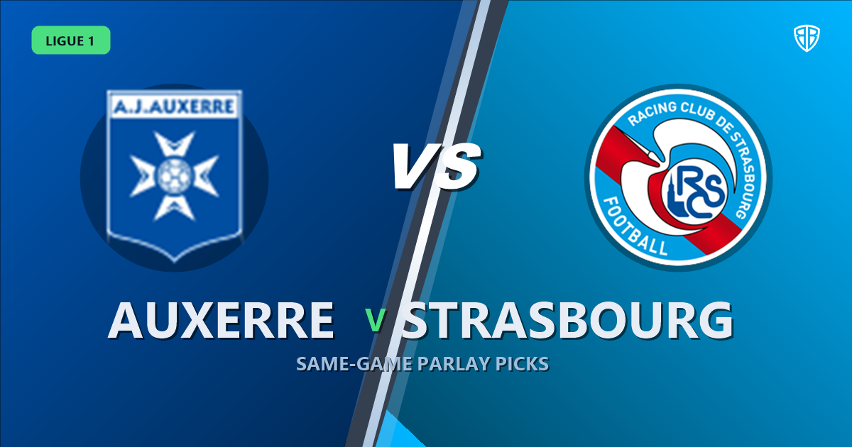 Ligue 1: Auxerre vs Strasbourg Prediction & Same Game Parlay picks Value Parlay: Analytics Breakdown