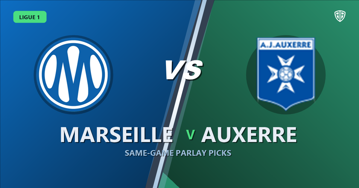 Ligue 1: Marseille vs Auxerre Prediction & Same Game Parlay picks Value Parlay: Analytics Breakdown