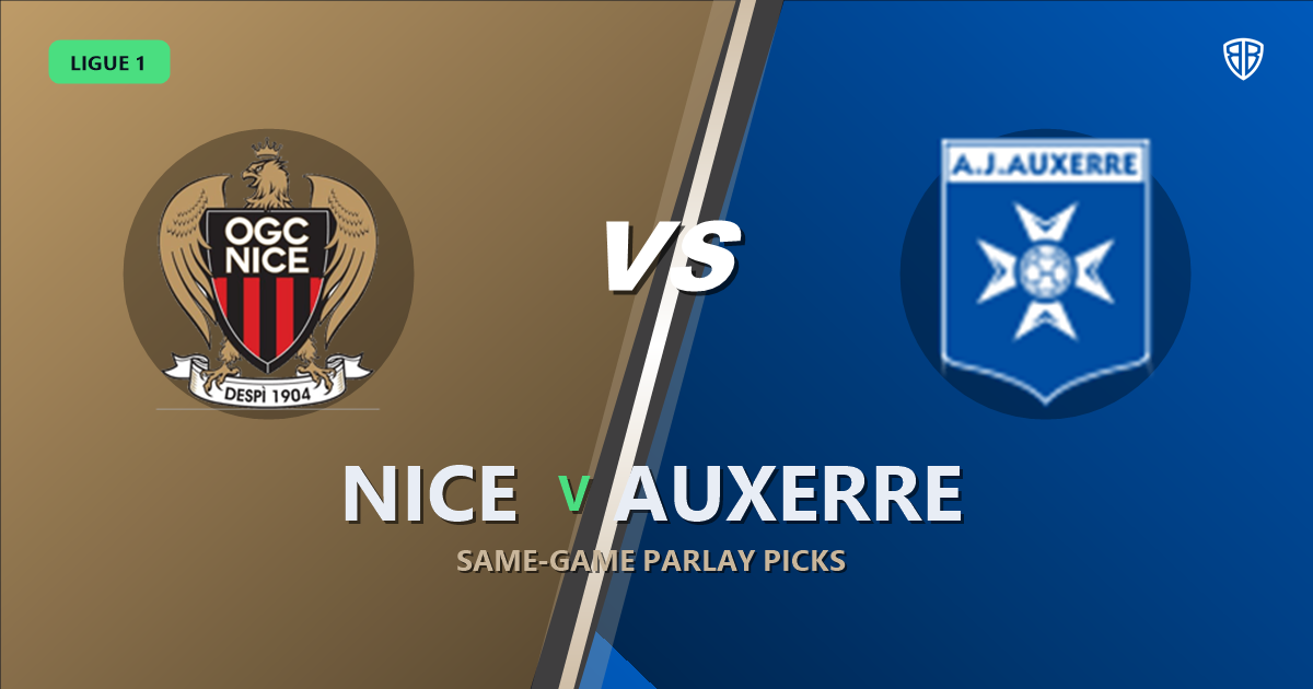 Ligue 1: Nice vs Auxerre Prediction & Same Game Parlay picks Top SGP: Our Expert Ligue 1 Analysis
