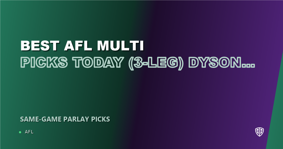 AFL news: Best AFL Multi Picks Today, Sunday 08/23 (3-Leg) Dyson Sharp Prop Focus: Beat the Bookies
