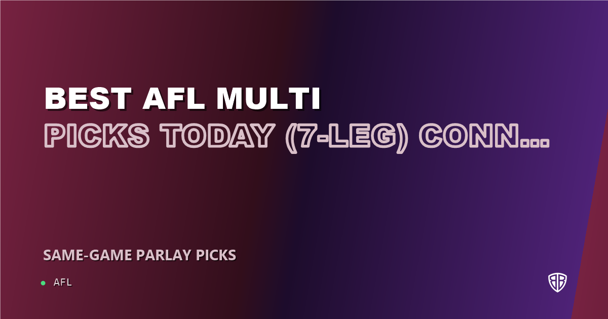 AFL news: Best AFL Multi Picks Today, Monday 08/31 (7-Leg) Connor Macdonald Prop Focus: Beat the Bookies