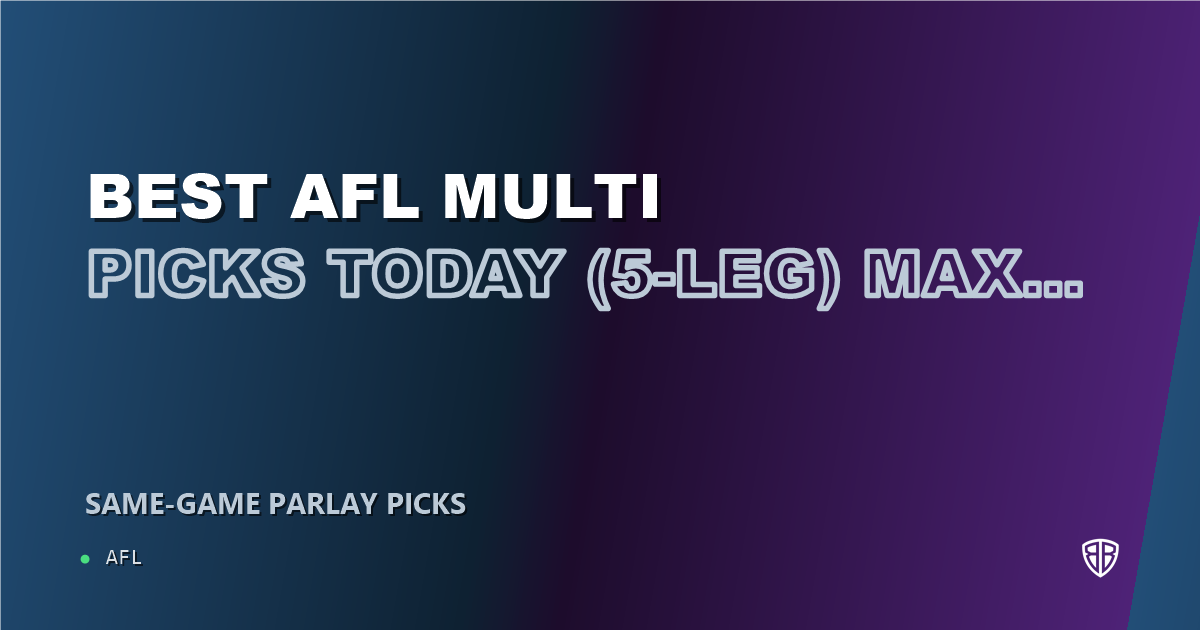 AFL betting: Best AFL Multi Picks Today, Thursday 09/10 (5-Leg) Max Holmes Prop Focus: High Probability Plays