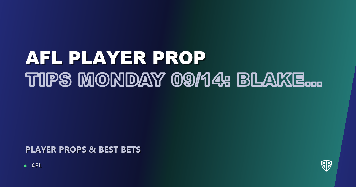 AFL Player Prop Tips Monday 09/14: Blake Hardwick & More
