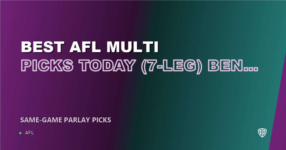 AFL news: Best AFL Multi Picks Today, Wednesday 06/18 (7-Leg) Ben Long Prop Focus: Maximize Your Winnings