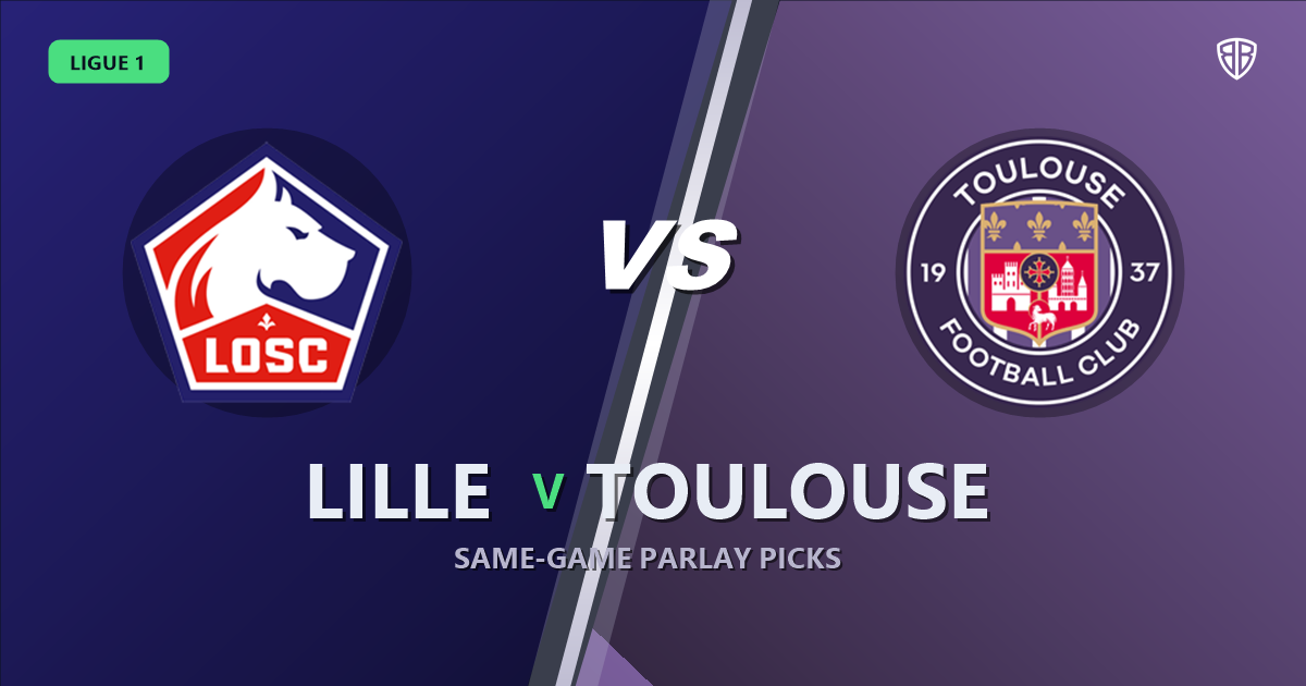 Ligue 1: Lille vs Toulouse Prediction & Same Game Parlay picks Value Parlay: High-Value Opportunity