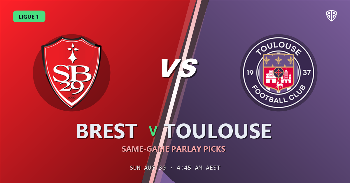 Ligue 1: Brest vs Toulouse Prediction & Same Game Parlay picks Value Parlay: Don