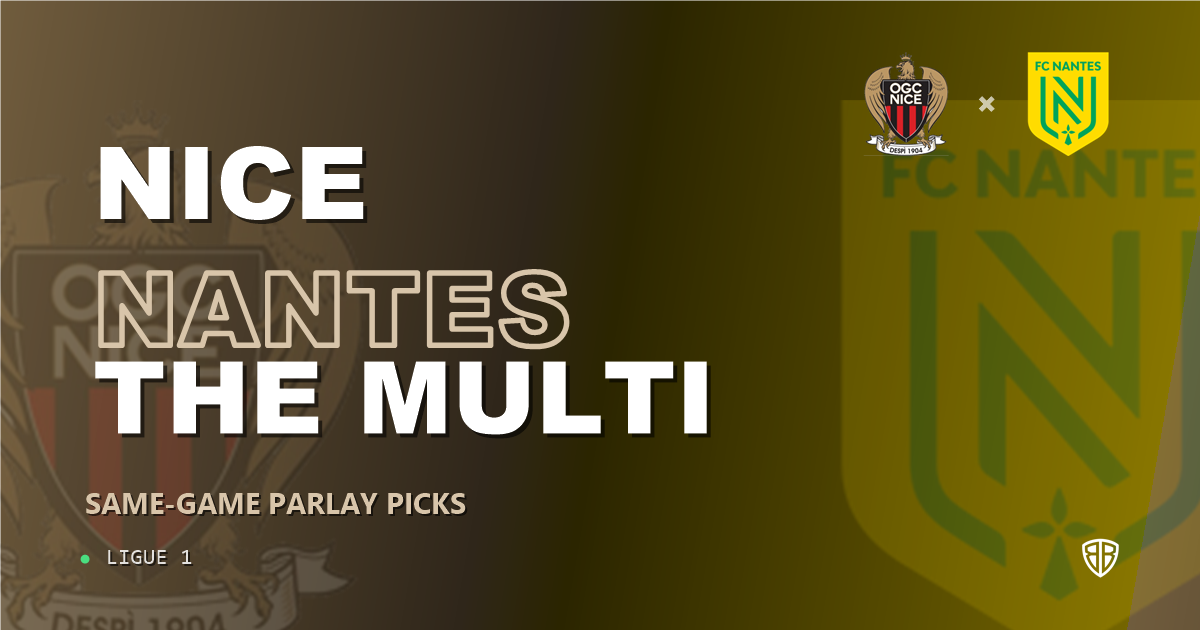 Ligue 1: Nice vs Nantes Prediction & Same Game Parlay picks Top SGP: Our Expert Ligue 1 Analysis