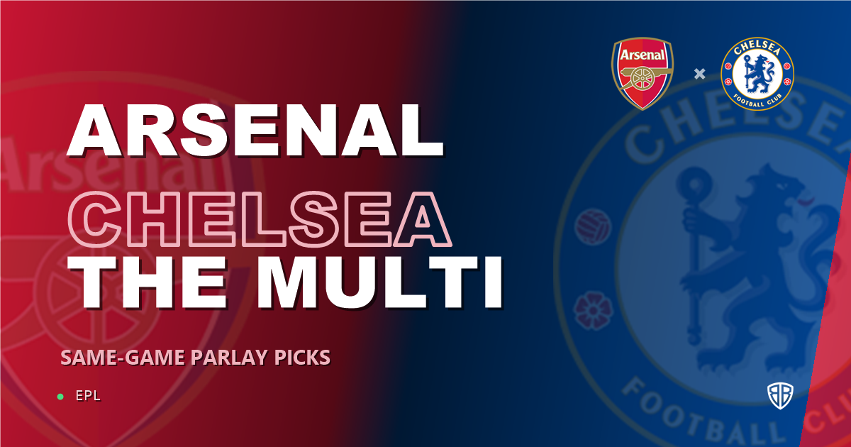 Arsenal vs Chelsea Prediction & Same Game Parlay picks Key Insights: Don't Miss These Odds