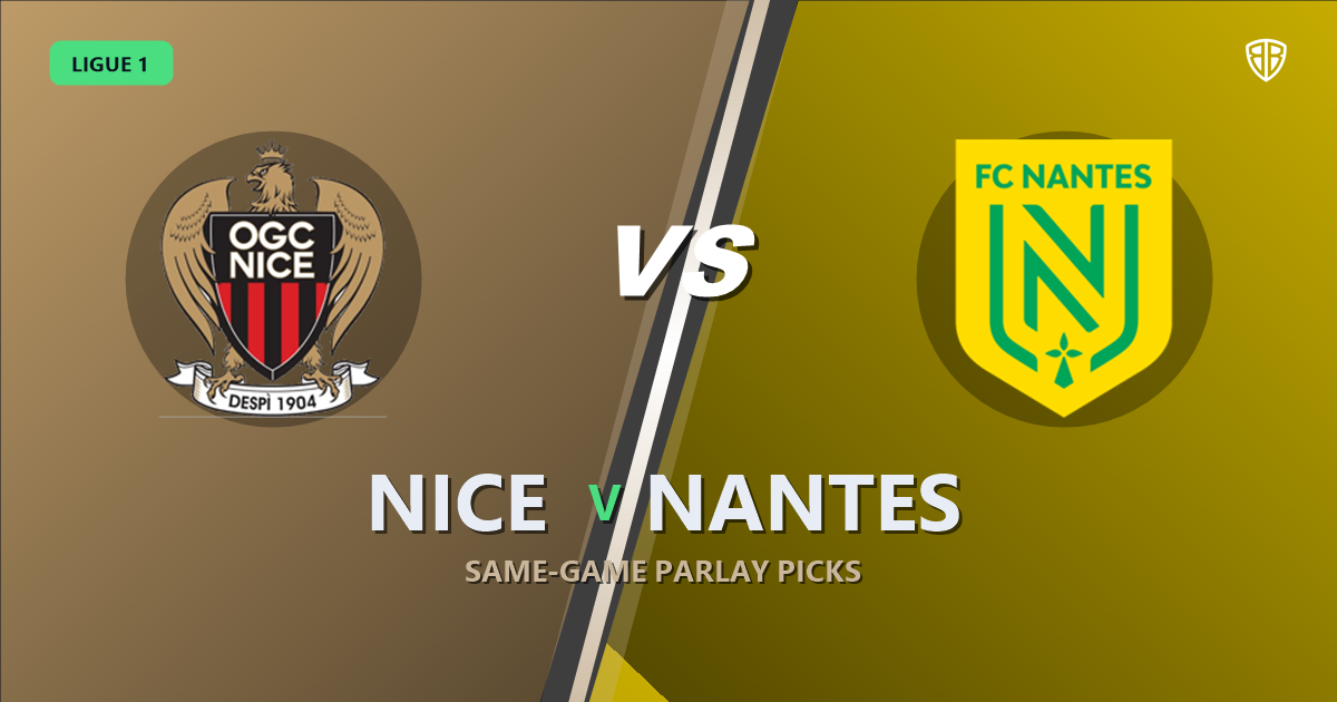 Ligue 1: Nice vs Nantes Prediction & Same Game Parlay picks Top SGP: Smart Betting Angles