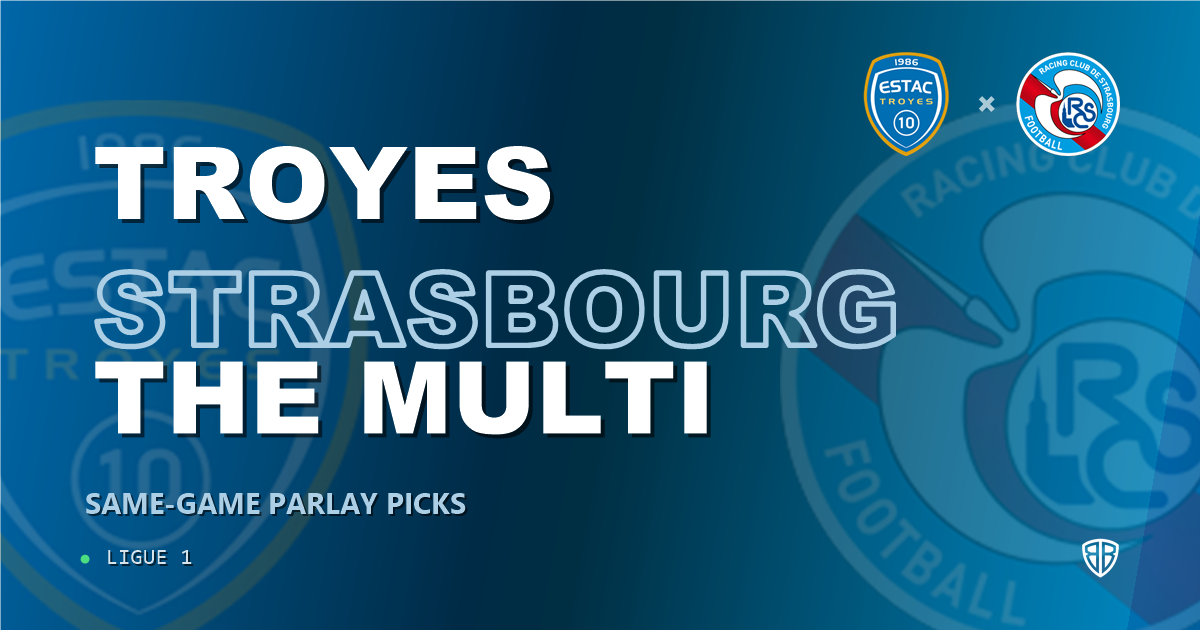 Ligue 1: Troyes vs Strasbourg Prediction & Same Game Parlay picks Top SGP: High-Value Opportunity