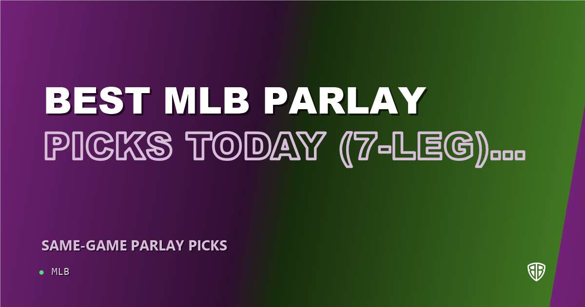 Best MLB Parlay Picks Today, Tuesday 05/27 (7-Leg): Calculated Risk, High Reward