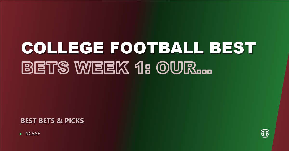 NCAAF news: College Football Best Bets Week 1: Our Top 8 Picks (2026)