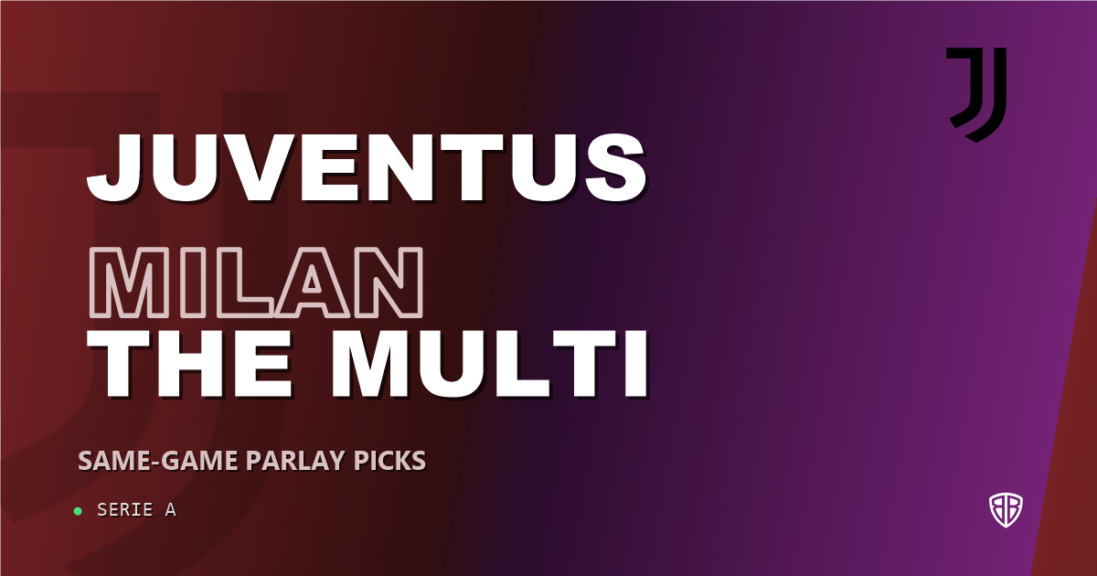 Juventus vs AC Milan Prediction & Same Game Parlay picks Value Parlay: Analytics Breakdown