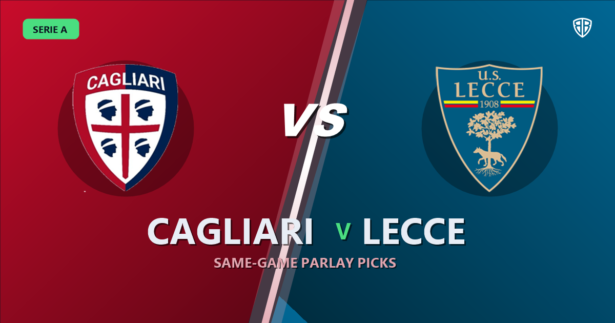 Cagliari vs Lecce Prediction & Same Game Parlay picks Value Parlay: Analytics Breakdown
