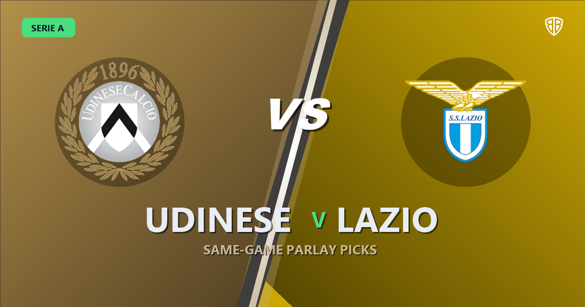 Udinese vs Lazio Prediction & Same Game Parlay picks Value Parlay: High-Value Opportunity