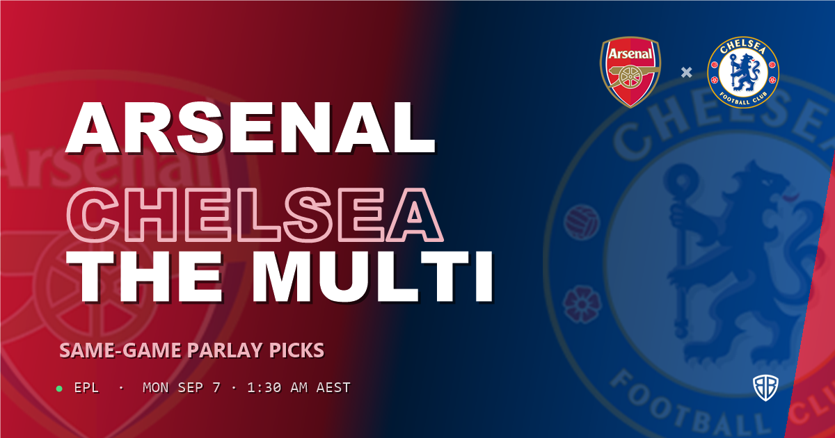 Arsenal vs Chelsea Prediction & Same Game Parlay picks Top SGP: Smart Betting Angles