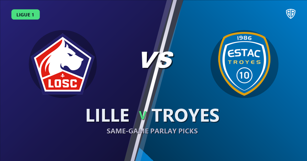 Ligue 1: Lille vs Troyes Prediction & Same Game Parlay picks Value Parlay: High-Value Opportunity