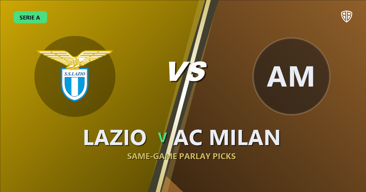 Lazio vs AC Milan Prediction & Same Game Parlay picks Value Parlay: High-Value Opportunity